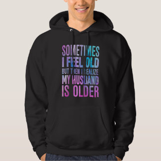 Echtgenote Soms voel ik me oud ik realiseer me dat Hoodie