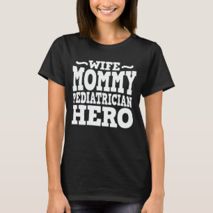 Echtgenote van mammie Pediatricia Hero mam Gift T-shirt