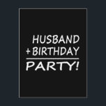 Echtgenoten Birthdays : Husband   Birthday = Parti Uitnodiging Briefkaart<br><div class="desc">Een grappig ontwerp voor verjaardagen en verjaardagsfeestjes: Husband plus Birthday is een Partij.</div>