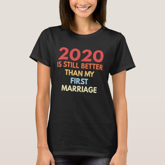 Echtscheiding 2020 Is Nog Steeds Better Dan Mijn E T-shirt (Voorkant)