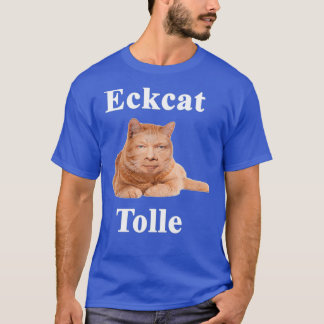 Eckcat Tolle Zen Master Cat Eckhart Tolle kitty T-shirt