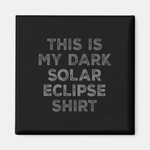 Eclipse 2024 Dit is mijn donkere zonsverduistering Magneet