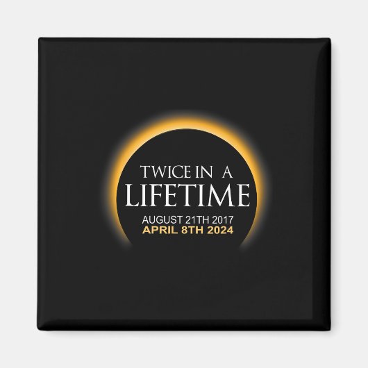 Eclipse twee keer in Leven 2024 Zonsverduistering Magneet (Voorkant)