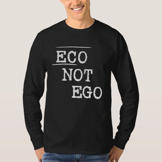 Eco not ego statement climate protection environme t-shirt (Voorkant)