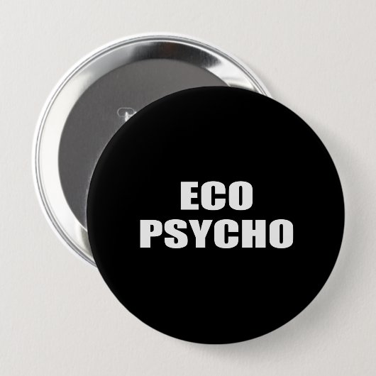 ECO PSYCHO RONDE BUTTON 4,0 CM (Voorkant /achterkant)