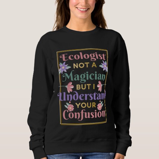 Ecologist Not A Magician Nature Environment Ecolog Trui (Voorkant)