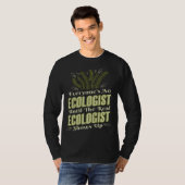 Ecologist Until Real Ecologist Shows Environment E T-shirt (Voorkant volledig)