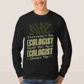 Ecologist Until Real Ecologist Shows Environment E T-shirt (Voorkant)