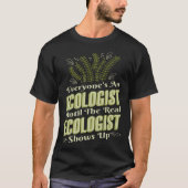 Ecologist Until Real Ecologist Shows Environment E T-shirt (Voorkant)