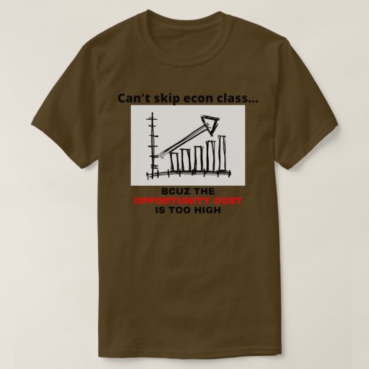 Econ class opportunity cost econ student economics t-shirt (Design voorkant)