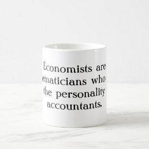 Economen zijn wiskundigen die de.. koffiemok