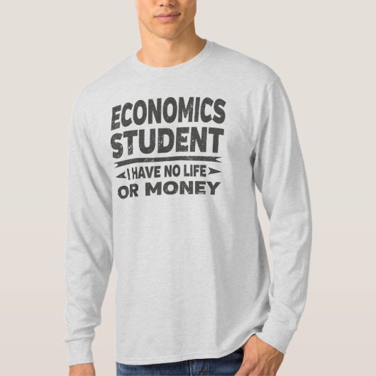 Economics College-student Geen leven of geld T-shirt (Voorkant)