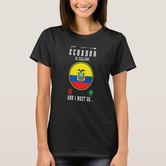 Ecuador roept en ik moet gaan Ecuadoraanse vlag T-shirt (Voorkant)