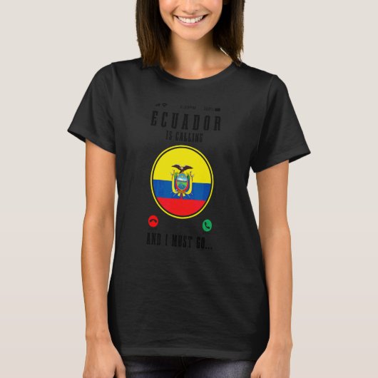 Ecuador roept en ik moet gaan Ecuadoraanse vlag T-shirt (Voorkant)
