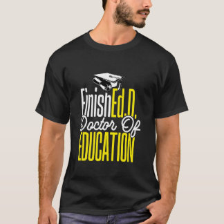 Ed.D. Doctoraat Afstuderen FinishEd.D. Dokter van  T-shirt