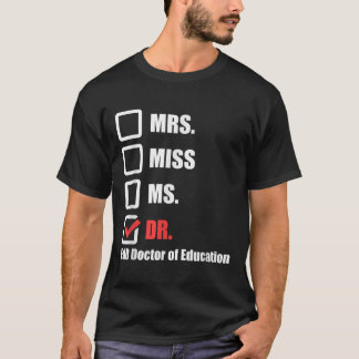 EdD Doctor in het onderwijs Dr. Doctorate Afstuder T-shirt