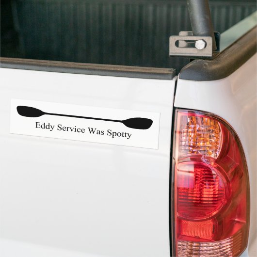 Eddy Service Was Spotty Kayak Paddle Bumpersticker (Op Truck)