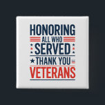 Edelachtbare iedereen die heeft gediend Hartelijk  Vierkante Button 5,1 Cm<br><div class="desc">Eerbetoon aan iedereen die bedankte Veterans Day American Flag</div>