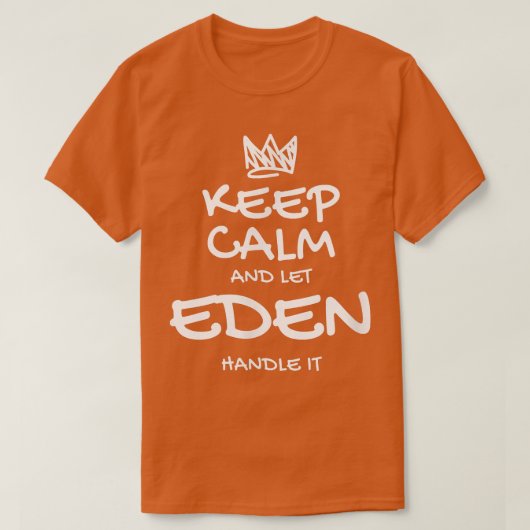 Eden Keep Calm Personalized Name Sarcastic Friends T-shirt (Design voorkant)