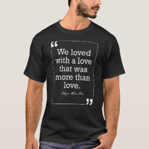 Edgar Allan Poe Love American Literature Quote T-shirt