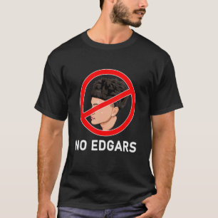 Edgar Cut Der Anti Edgar Haircut No Edgar T-shirt