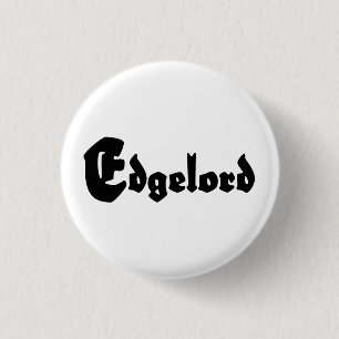 Edgelord Ronde Button 3,2 Cm