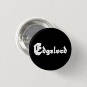 Edgelord Ronde Button 3,2 Cm (Voorkant /achterkant)