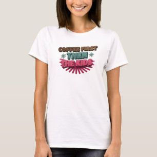 Edgy COFFIE EERST EN DAN DE KINDEREN Grafisch T-sh T-shirt