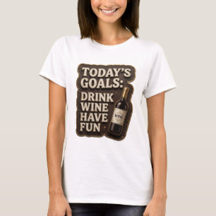 Edgy Goud VANDAAG'S DOELEN WIJN DRINKEN LOLEN Prin T-shirt