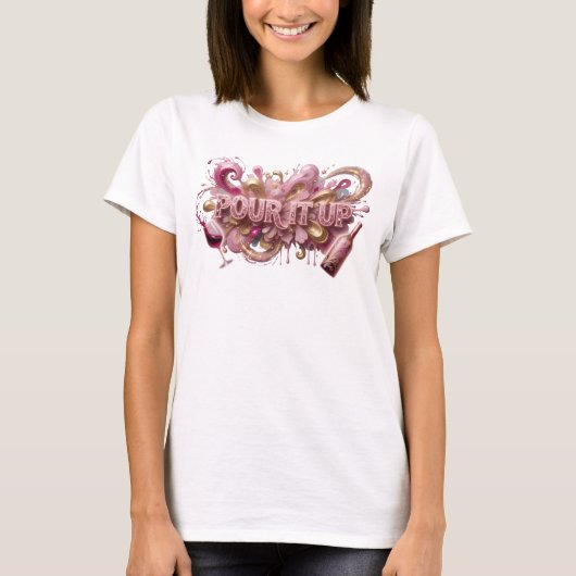 Edgy Roze POUR IT UP Custom T-shirt (Voorkant)