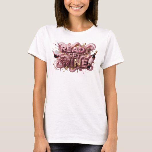 Edgy Roze READY SET WINE 3D-tekstkunst T-shirt (Voorkant)