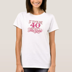 Edgy TOOK ME 40 LOOK GOOD 2D Modeprint T-shirt