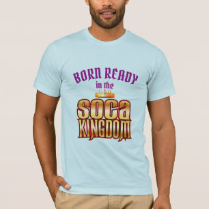 Editable Born Ready in Soca Kingdom T-shirt