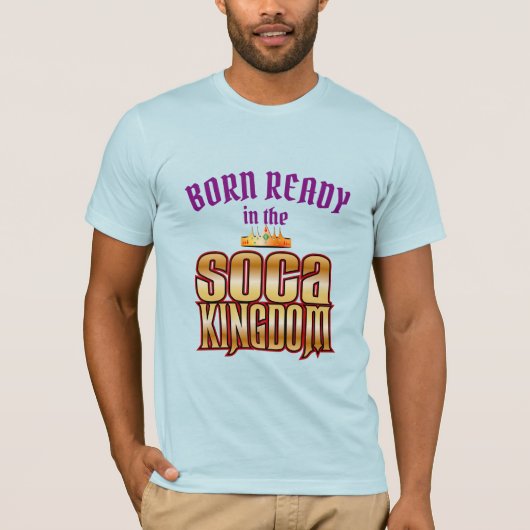 Editable Born Ready in Soca Kingdom T-shirt (Voorkant)