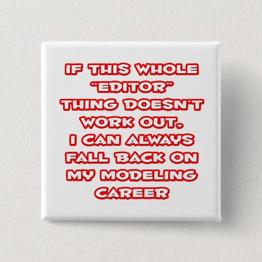 Editor Humor ... Modelleercarrière Vierkante Button 5,1 Cm (Voorkant)