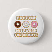 Editor.. Zal werken voor donuts Ronde Button 5,7 Cm (Voorkant)