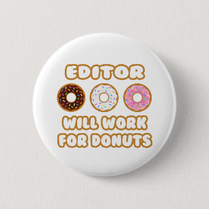Editor.. Zal werken voor donuts Ronde Button 5,7 Cm