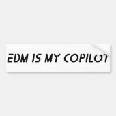 EDM is mijn copilot Bumpersticker (Voorkant)