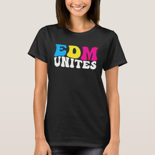 EDM Unites  Electronic Dance Music Rave Festival D T-shirt (Voorkant)
