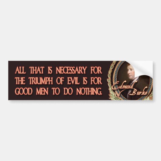 Edmund Burke Quote: Evil Triumphs Bumpersticker (Voorkant)