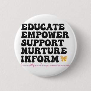Educate Empower Support Nurture Informeer borstvoe Ronde Button 5,7 Cm