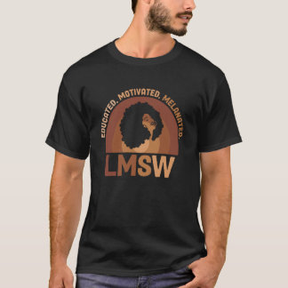 Educated Melanated LMSW Black Licensed Master Soci T-shirt