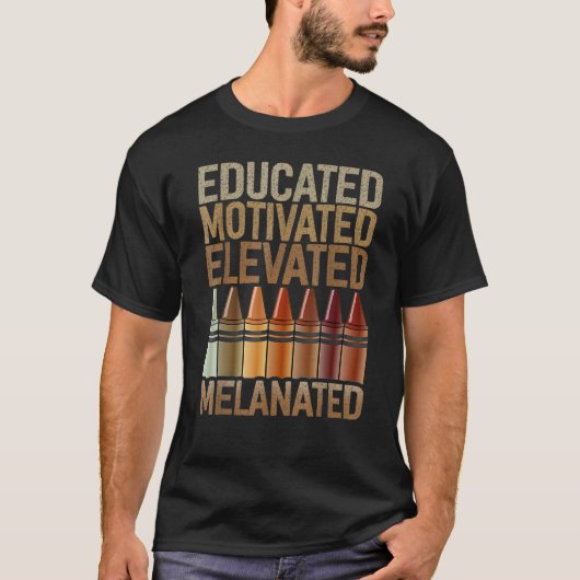 Educated Motivated Elevated Melanated African Amer T-shirt (Voorkant)