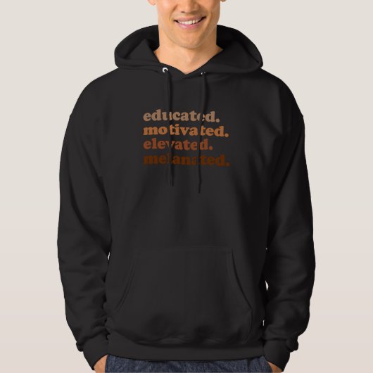 Educated Motivated Elevated Melanated Black Histor Hoodie (Voorkant)