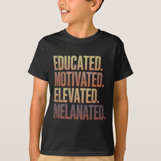 Educated Motivated Elevated Melanated Black Histor T-shirt (Voorkant)