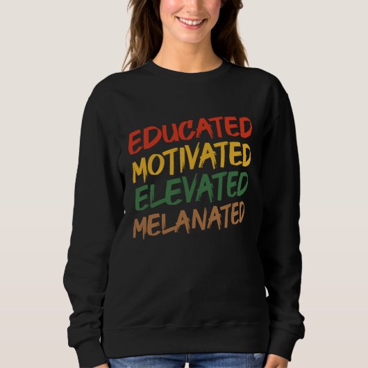 Educated Motivated Elevated Melanated Black Histor Trui (Voorkant)