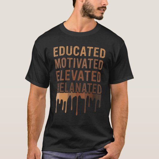 Educated Motivated Elevated Melanated Black Pride  T-shirt (Voorkant)