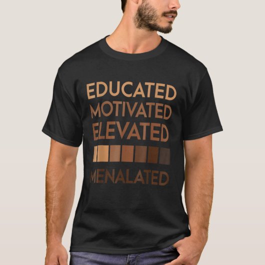 Educated Motivated Elevated Melanated Black Pride  T-shirt (Voorkant)