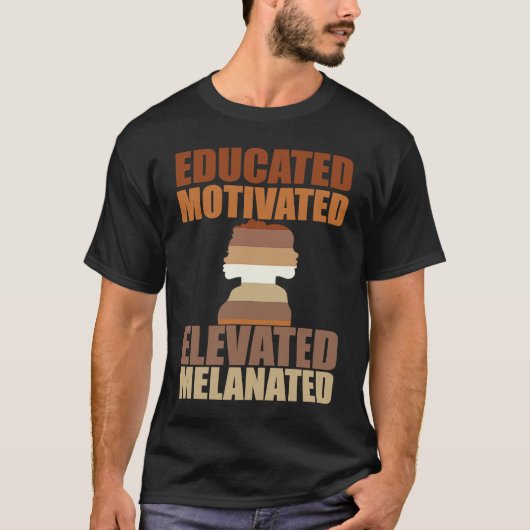 Educated Motivated Elevated Melanated Melanin Quee T-shirt (Voorkant)