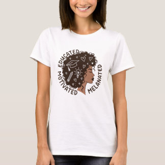 Educated Motivated Melanated Black Woman Afro T-shirt